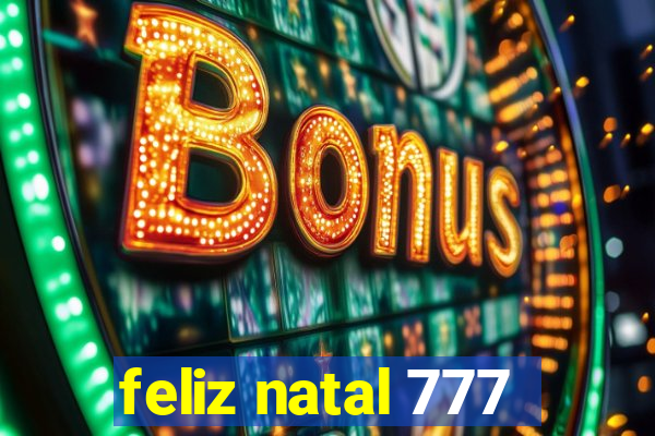 feliz natal 777